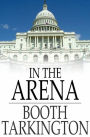 In the Arena: Stories of Political Life