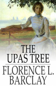 Title: The Upas Tree: A Christmas Story for all the Year, Author: Florence L. Barclay
