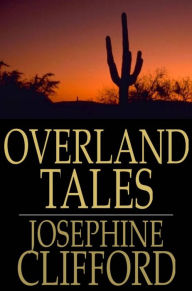 Title: Overland Tales, Author: Josephine Clifford