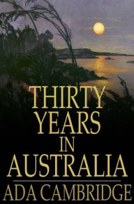 Title: Thirty Years in Australia, Author: Ada Cambridge