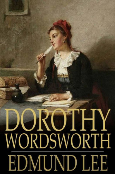 Dorothy Wordsworth: The Story of a Sister's Love