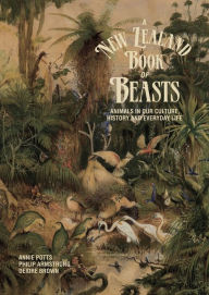Title: A New Zealand Book of Beasts: Animals in Our Culture, History and Everday Life, Author: Annie Potts