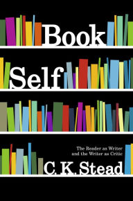 Title: Book Self: The Reader as Writer and the Writer as Critic, Author: C. K. Stead