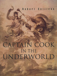 Title: Captain Cook in the Underworld, Author: Robert Sullivan