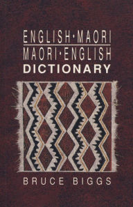 Title: English-Maori, Maori-English Dictionary, Author: Bruce Biggs