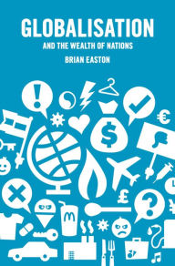 Title: Globalisation and the Wealth of Nations, Author: Brian Easton