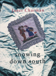 Title: Snowing Down South: Poems by Janet Charman, Author: Janet Charman