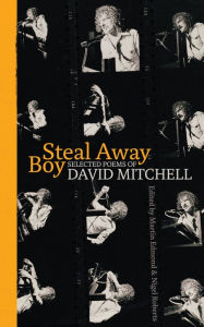 Title: Steal Away Boy: Selected Poems of David Mitchell, Author: Martin Edmond