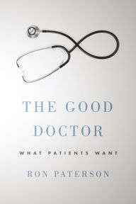 Title: The Good Doctor: What Patients Want, Author: Ron Paterson