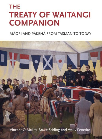 The Treaty of Waitangi Companion: Maori and Pakeha from Tasman to Today