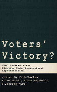 Title: Voters' Victory: New Zealand's First Election under Proportional Representation, Author: Jack Vowles