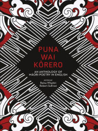 Title: Puna Wai Korero: An Anthology of Maori Poetry in English, Author: Robert Sullivan