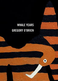 Title: Whale Years, Author: Gregory O'Brien