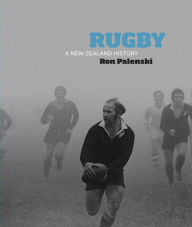 Title: Rugby: A New Zealand History, Author: Ron Palenski