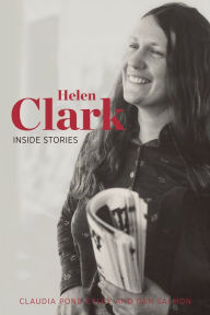 Title: Helen Clark: Inside Stories, Author: Claudia Pond Eyley