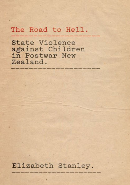 The Road to Hell: State Violence against Children in Postwar New Zealand