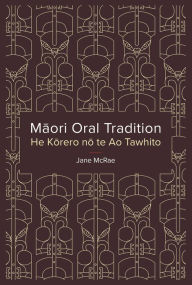 Title: Maori Oral Tradition: He Korero no te Ao Tawhito, Author: Jane McRae