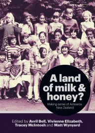 Title: Land of Milk and Honey?: Making Sense of Aotearoa New Zealand, Author: Avril Bell