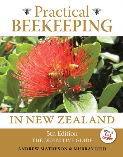 Practical Beekeeping in New Zealand: 5th Edition: The definitive guide