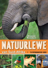 Title: Natuurlewe van Suid-Afrika 'n Fotografiese Gids, Author: Duncan Butchart