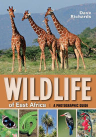 Title: Wildlife of East Africa: A Photographic Guide, Author: Dave Richards