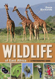 Title: Wildlife of East Africa: a Photographic Guide, Author: Dave Richards