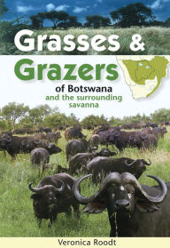 Title: Grasses & Grazers of Botswana, Author: Veronica Roodt