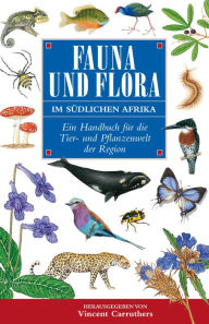 Title: Fauna und Flora Im Südlichen Afrika: Ein Handbuch für die Tier- und Pflanzenwelt der Region, Author: Vincent Carruthers