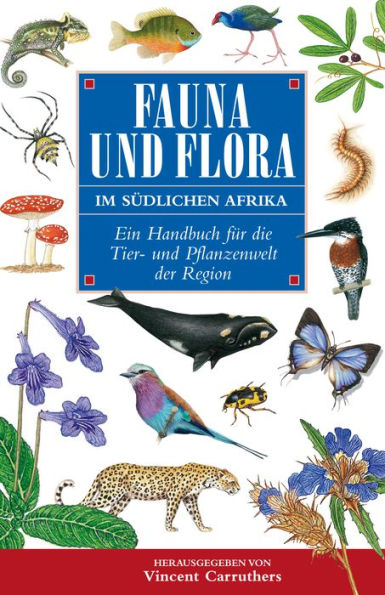 Fauna und Flora Im Südlichen Afrika: Ein Handbuch für die Tier- und Pflanzenwelt der Region