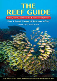 Title: The Reef Guide: fishes, corals, nudibranchs & other vertebratesEast & South Coasts of Southern Africa, Author: Dennis King