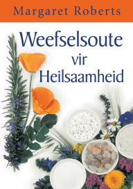 Title: Weefselsoute vir Heilsaamheid, Author: Margaret Roberts
