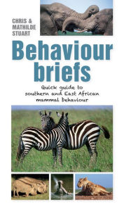 Title: Behaviour Briefs: Quick guide to southern & East African animal behaviour, Author: Chris Stuart
