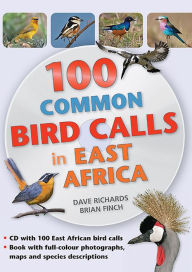 Title: 100 Common Bird Calls in East Africa, Author: Dave Richards