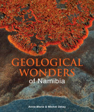 Title: Geological Wonders of Namibia, Author: Michel Detay