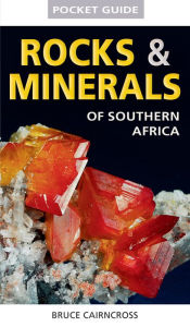 Title: Pocket Guide to Rocks & Minerals of southern Africa, Author: Bruce Cairncross