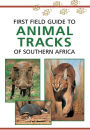 Sasol First Field Guide to Animal Tracks of Southern Africa