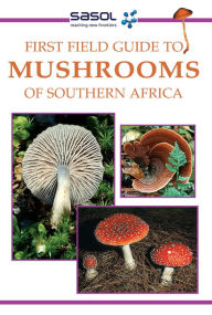 Title: First Field Guide to Mushrooms of Southern Africa, Author: Margo Branch