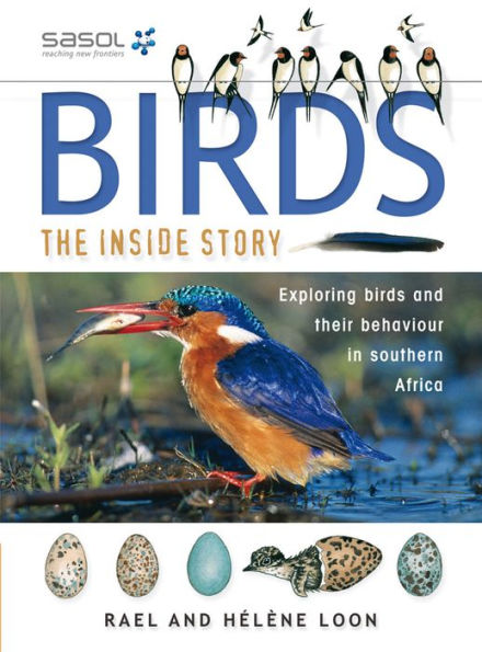 Birds - The Inside Story: Exploring Birds and their Behaviour in Southern Africa