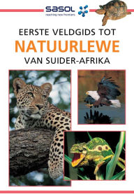 Title: Sasol Eerste Veldgids tot Natuurlewe van Suider-Afrika, Author: Sean Fraser