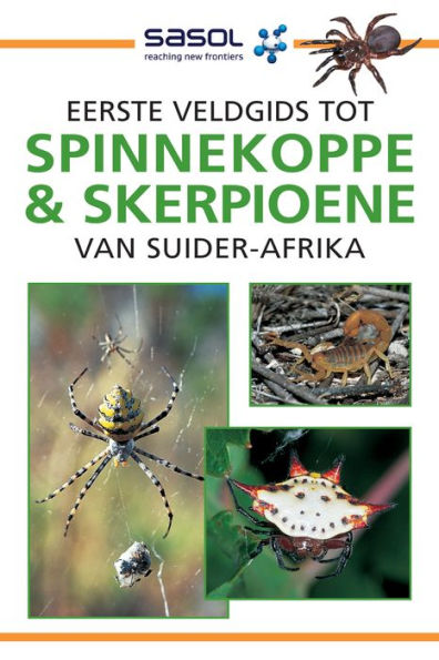 Eerste Veldgids tot Spinnekoppe en Skerpioene van Suider-Afrika