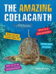 Title: The Amazing Coelacanth, Author: Mike Bruton