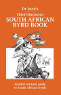Dr Jack's Third Illustrated South African Byrd Book: Another mutant guide to South African byrds