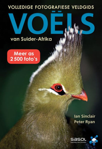 Volledige Fotografiese Veldgids: Voels van Suider-Afrika