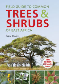 Title: Field Guide to Common Trees & Shrubs of East Africa, Author: Najma Dharani