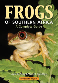 Title: Frogs of Southern Africa - A Complete Guide, Author: Louis du Preez