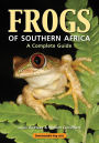 Frogs of Southern Africa - A Complete Guide