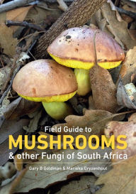 Title: Field Guide to Mushrooms & Other Fungi of South Africa, Author: Gary Goldman