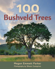 Title: 100 Bushveld Trees, Author: Megan Emmett Parker