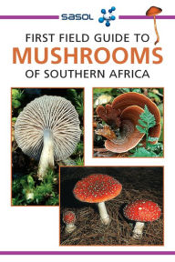Title: First Field Guide to Mushrooms of Southern Africa, Author: Margo Branch