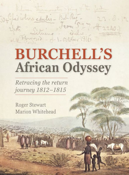 Burchell's African Odyssey: Revealing the return journey 1812-1815